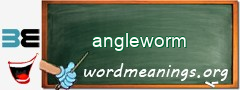 WordMeaning blackboard for angleworm